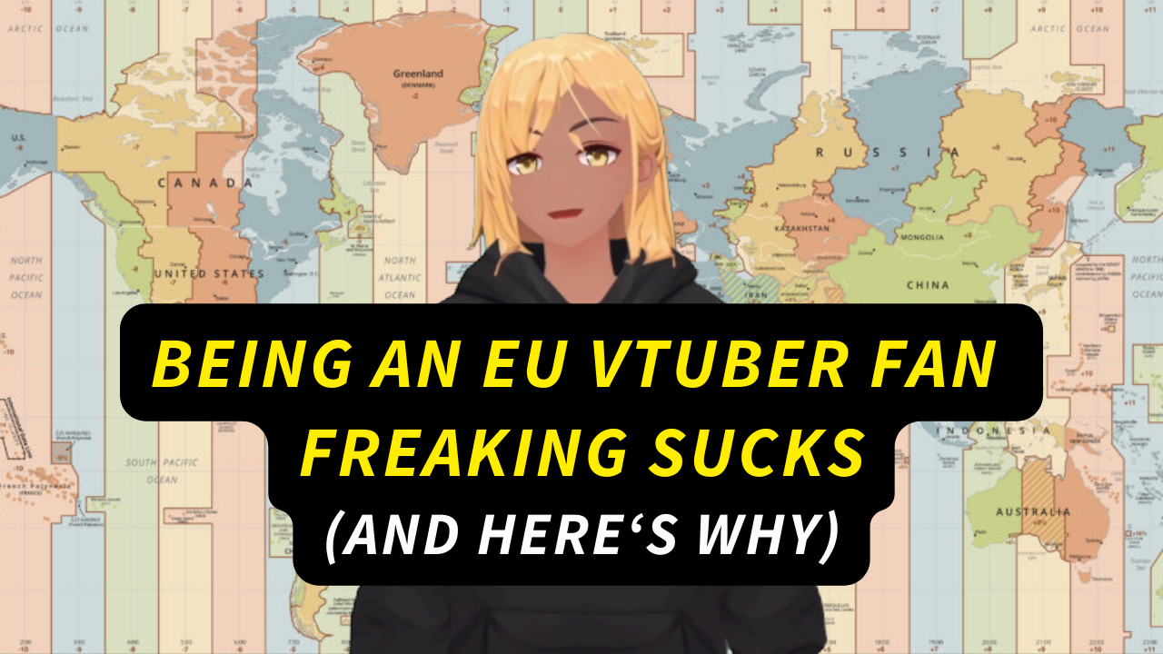 Being an EU VTuber Fan Freaking Sucks And Here's Why