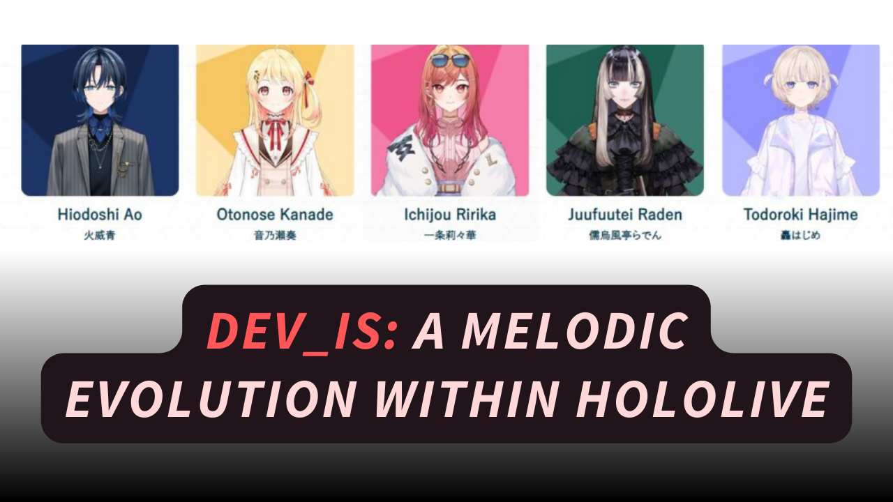 DEV_IS A Melodic Evolution Within Hololive