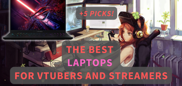 The 5 Best Laptops For VTubing