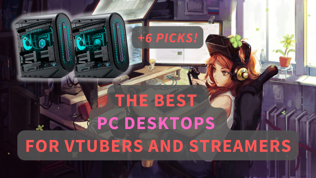 The 6 Best PCs For VTubers