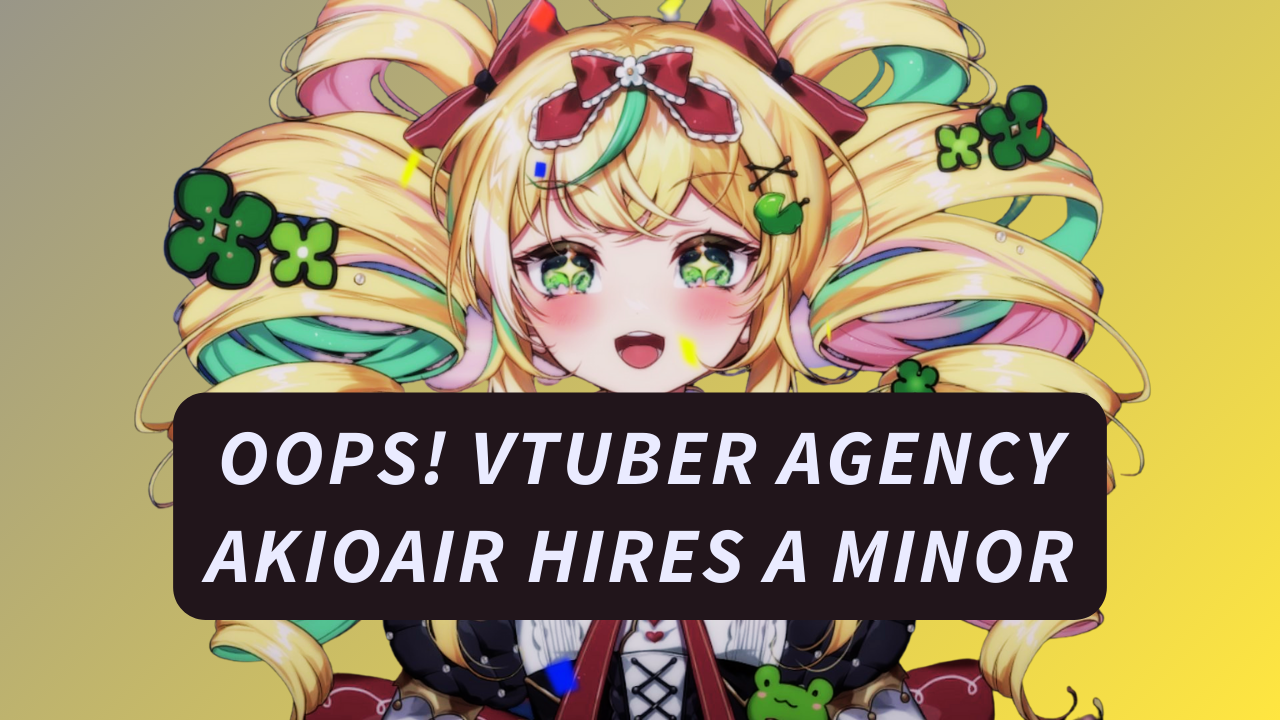 Oops! VTuber Agency AkioAir Hires A Minor