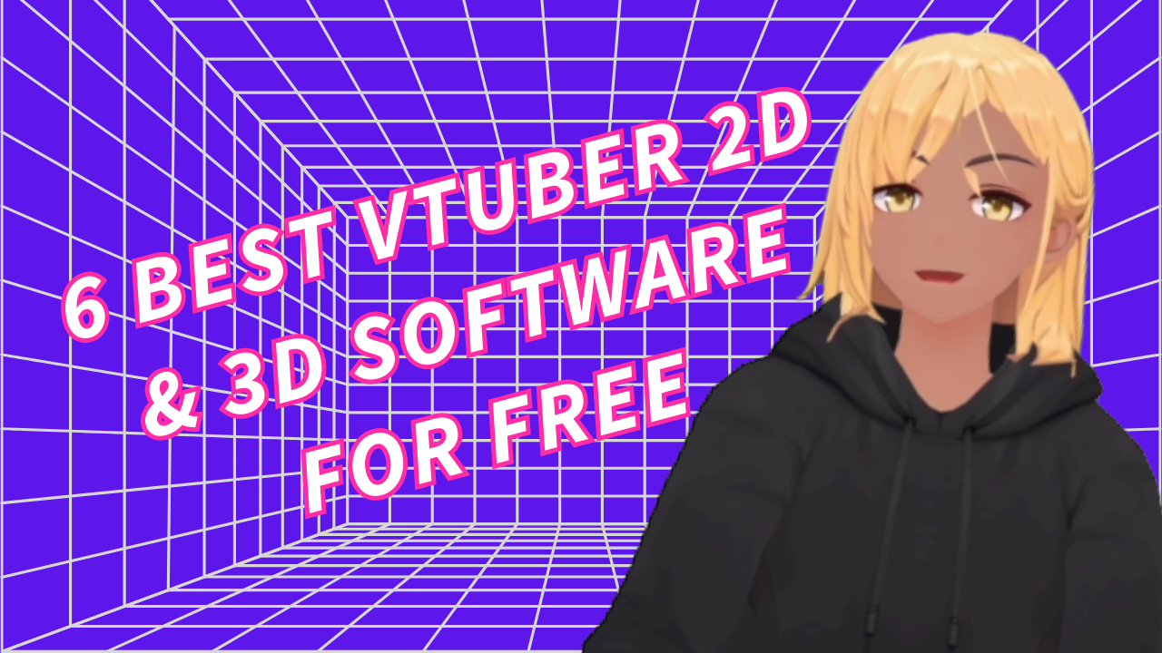 6 Best VTuber 2D & 3D Software for FREE & Paid in 2023