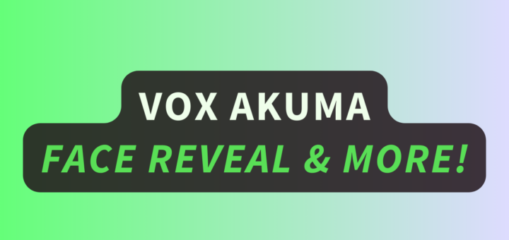 Vox Akuma Face Reveal & More!